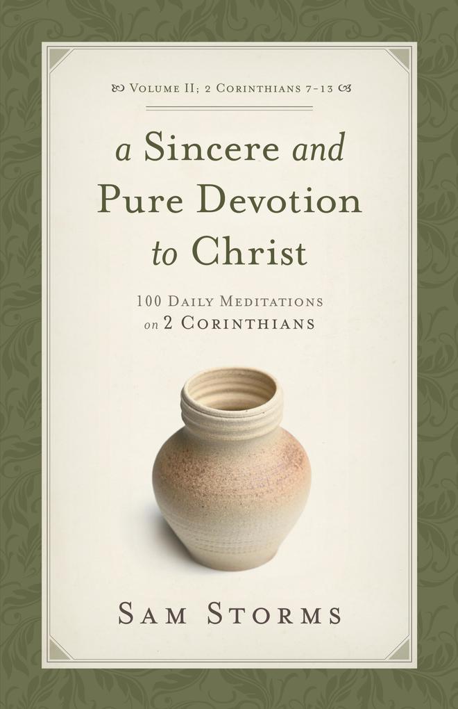 A Sincere and Pure Devotion to Christ (Vol. 2 2 Corinthians 7-13)