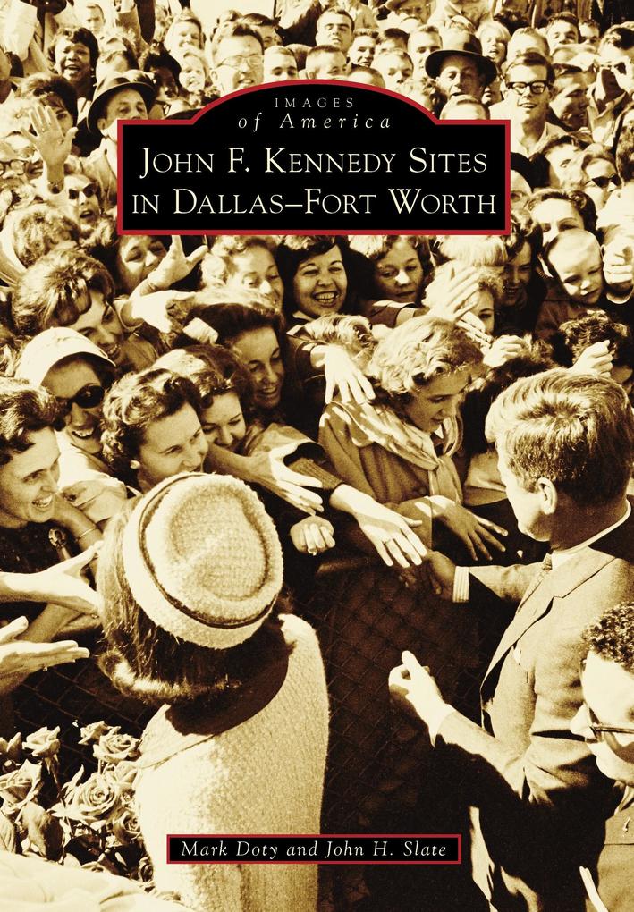 John F. Kennedy Sites in Dallas-Fort Worth - Mark Doty