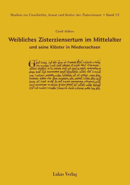 Studien zur Geschichte Kunst und Kultur der Zisterzienser / Weibliches Zisterziensertum im Mittelalter und seine Klöster in Niedersachsen