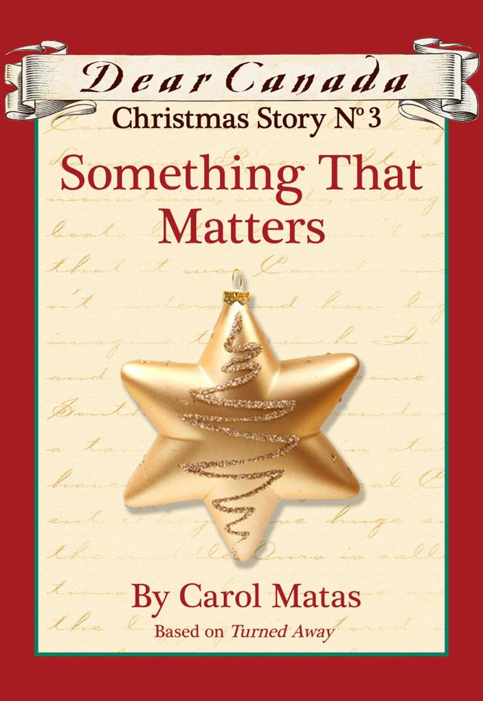 Dear Canada Christmas Story No. 3: Something That Matters