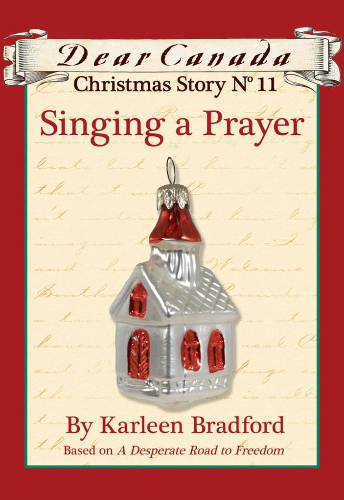 Dear Canada Christmas Story No. 11: Singing a Prayer