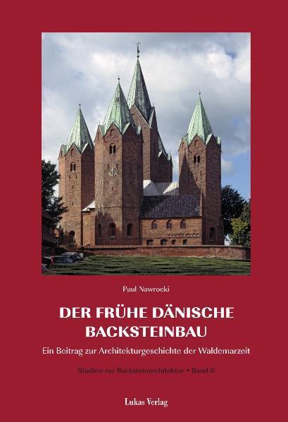 Studien zur Backsteinarchitektur / Der frühe dänische Backsteinbau - Paul Nawrocki