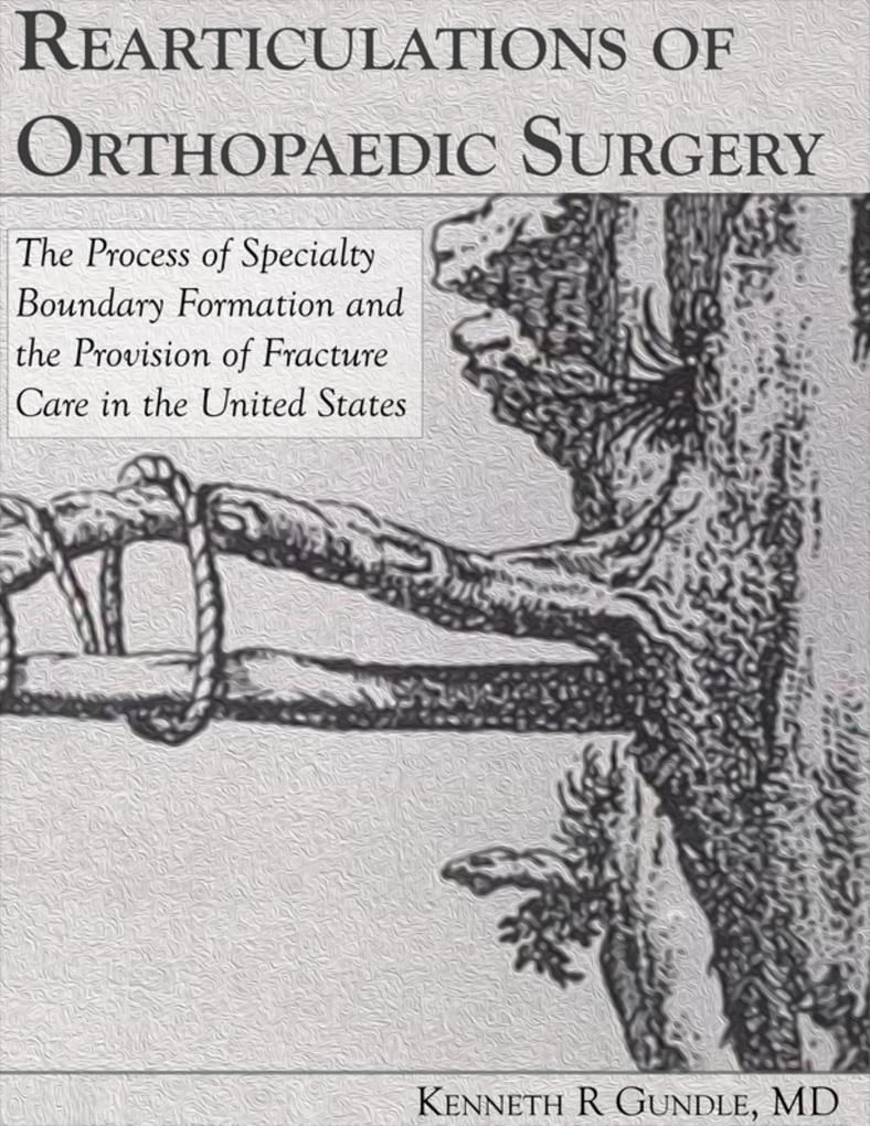 Rearticulations of Orthopaedic Surgery: The Process of Specialty Boundary Formation and the Provision of Fracture Care