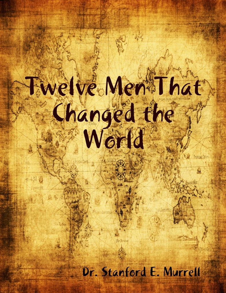 Twelve Men That Changed the World