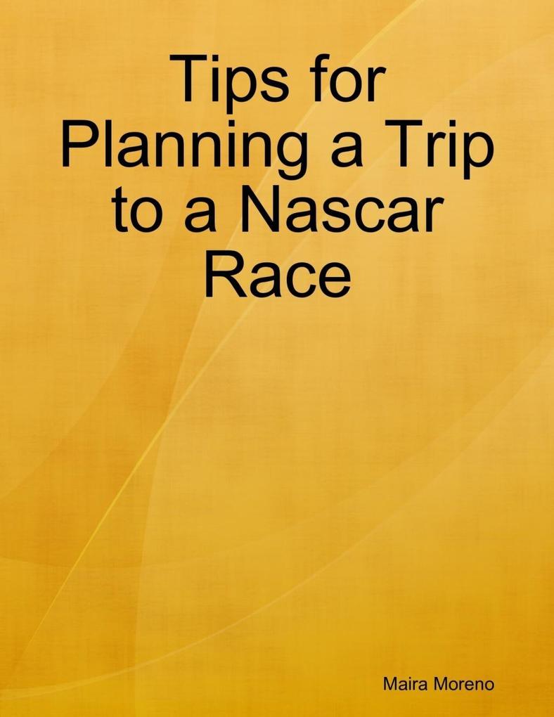 Tips for Planning a Trip to a Nascar Race