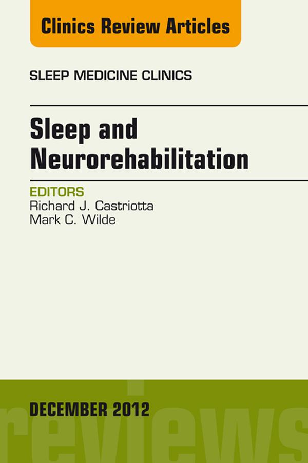 Sleep and Neurorehabilitation An Issue of Sleep Medicine Clinics