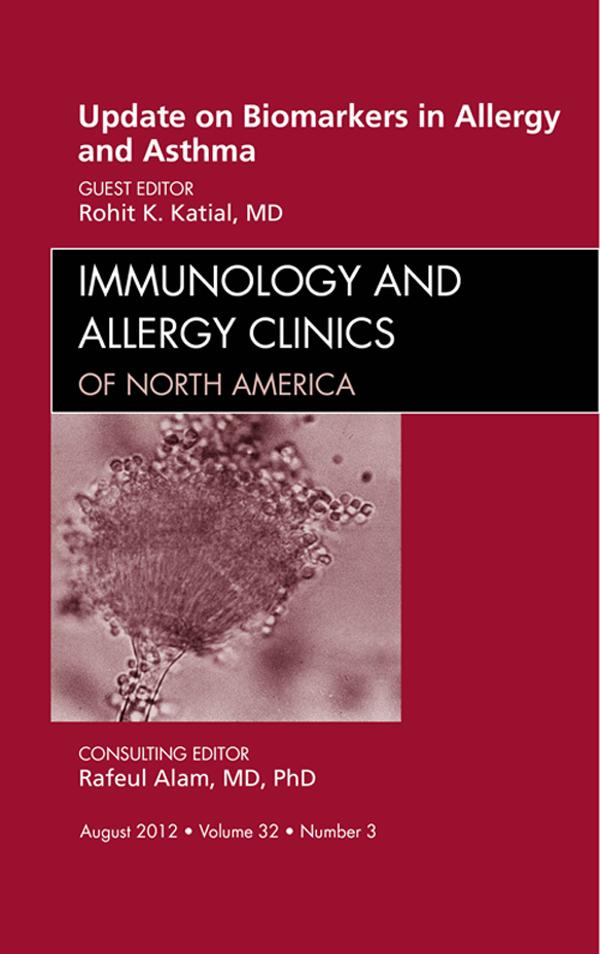 Update on Biomarkers in Allergy and Asthma An Issue of Immunology and Allergy Clinics