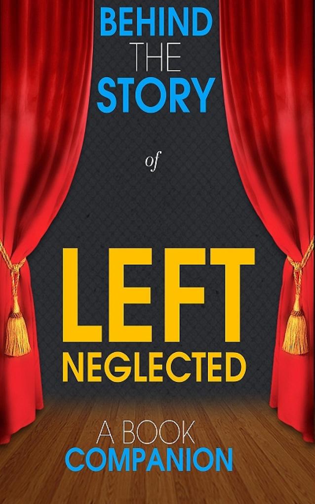 Left Neglected - Behind the Story (A Book Companion)