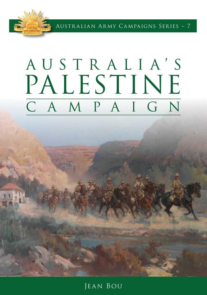Australia‘s Palestine Campaign 1916-1918