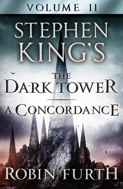 Stephen King's The Dark Tower: A Concordance Volume Two