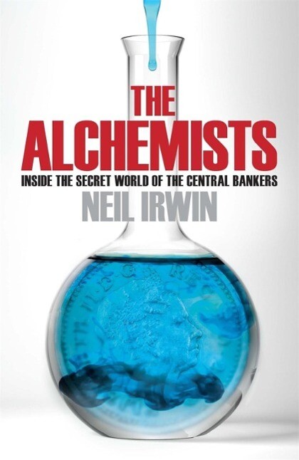 The Alchemists: Inside the secret world of central bankers
