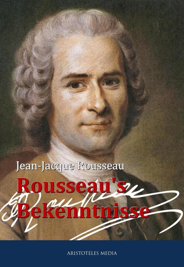 Rousseau‘s Bekenntnisse