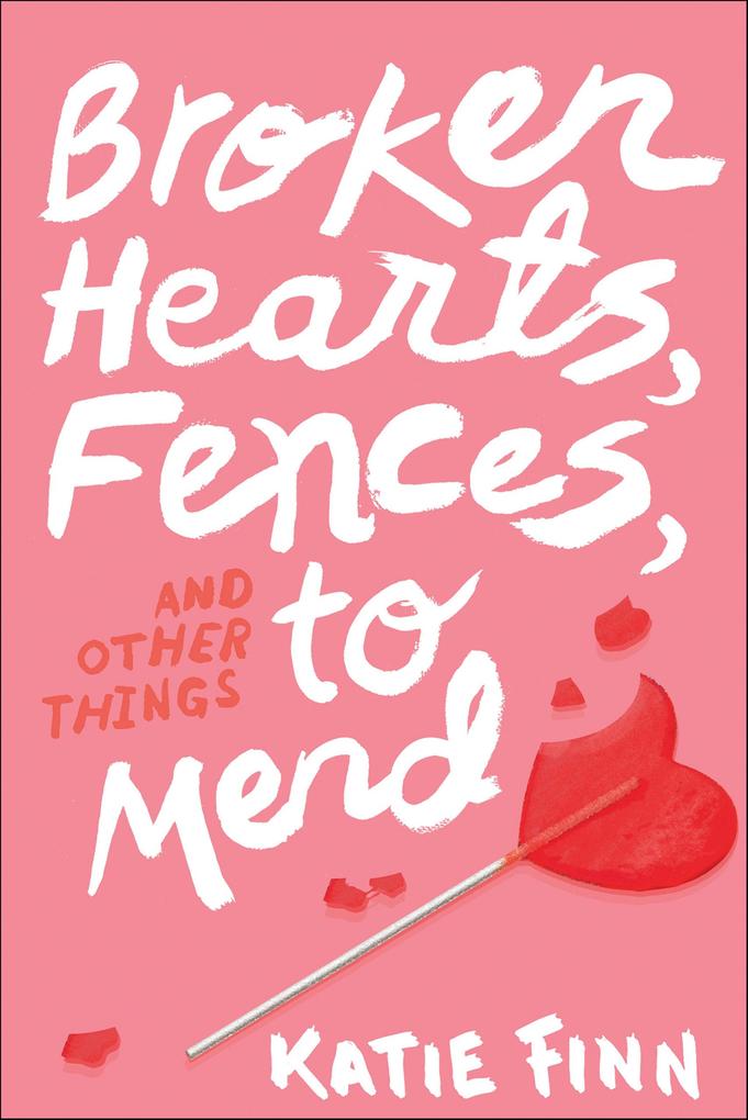 Broken Hearts Fences and Other Things to Mend
