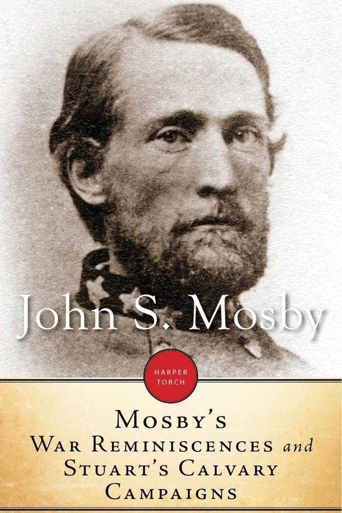 Mosby‘s War Reminiscences And Stuart Cavalry Campaigns