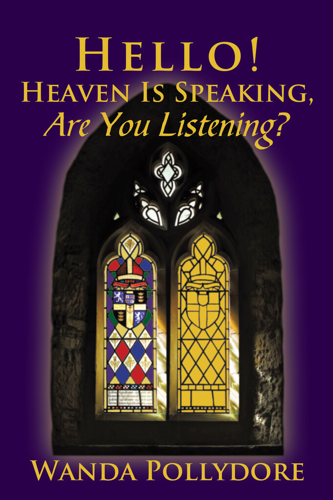 Hello! Heaven Is Speaking, Are You Listening? als eBook Download von Wanda Pollydore - Wanda Pollydore
