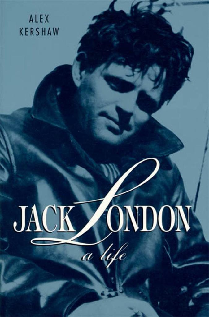 Jack London - Alex Kershaw