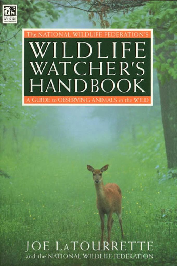 The National Wildlife Federation‘s Wildlife Watcher‘s Handbook