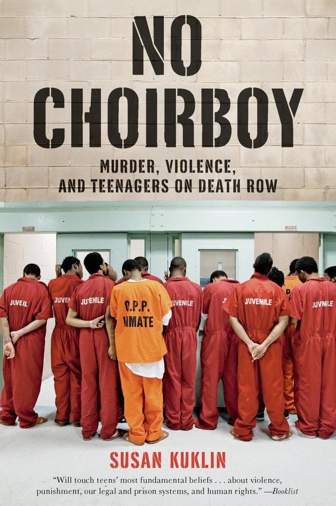 No Choirboy: Murder Violence and Teenagers on Death Row