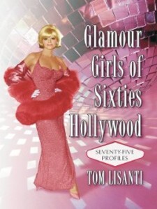 Glamour Girls of Sixties Hollywood als eBook Download von Tom Lisanti - Tom Lisanti