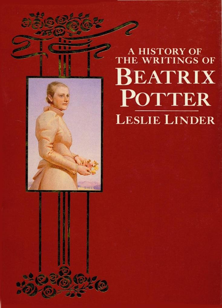 A History of the Writings of Beatrix Potter Including Unpublished Work als eBook Download von Linder Leslie - Linder Leslie