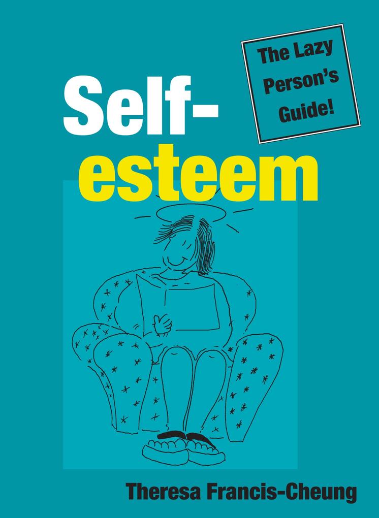 Self-esteem: The Lazy Person‘s Guide!