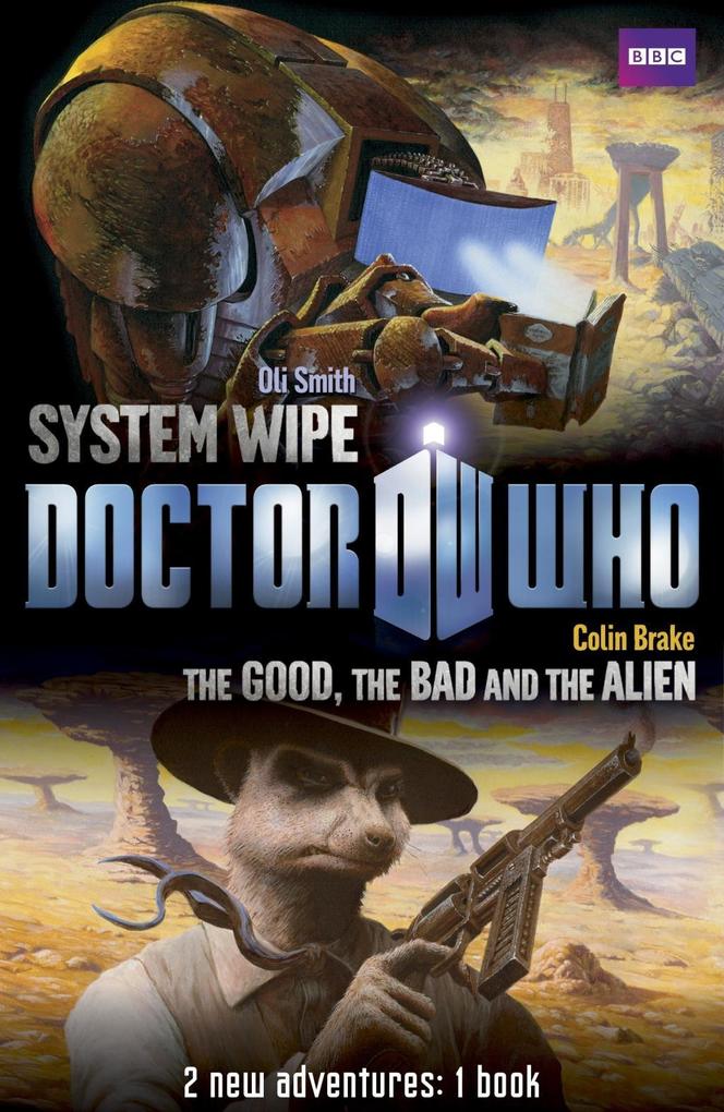 Book 2 - Doctor Who: The Good the Bad and the Alien/System Wipe