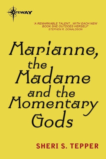 Marianne the Madame and the Momentary Gods