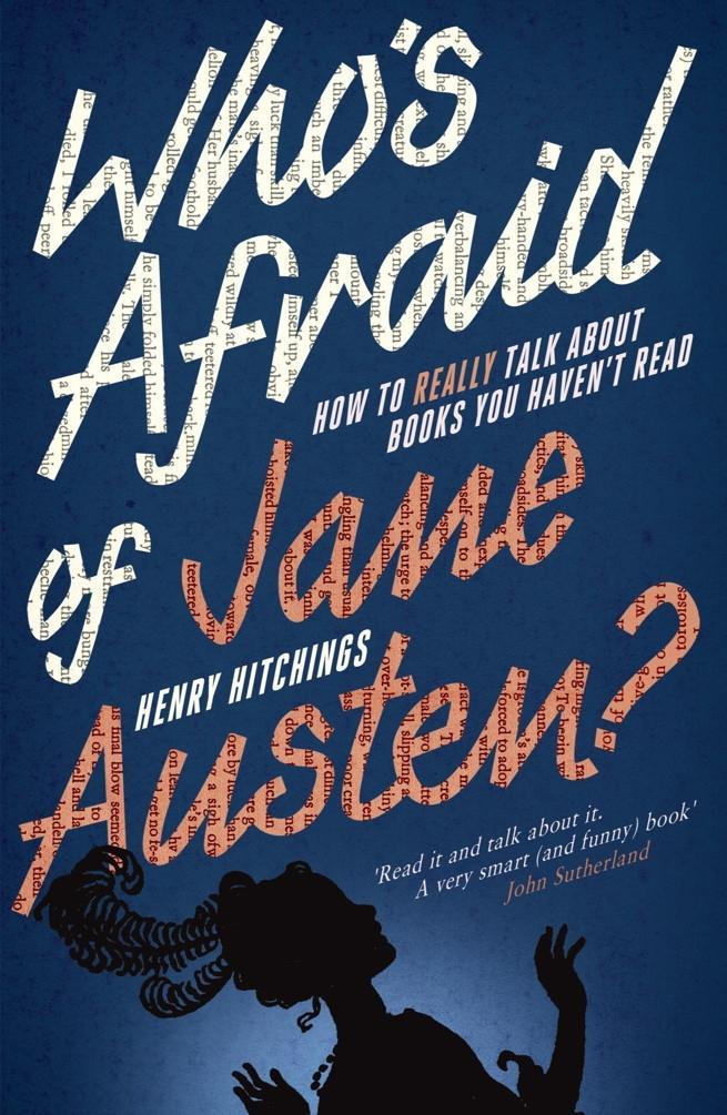Who‘s Afraid of Jane Austen? How to Really Talk About Books You Haven‘t Read