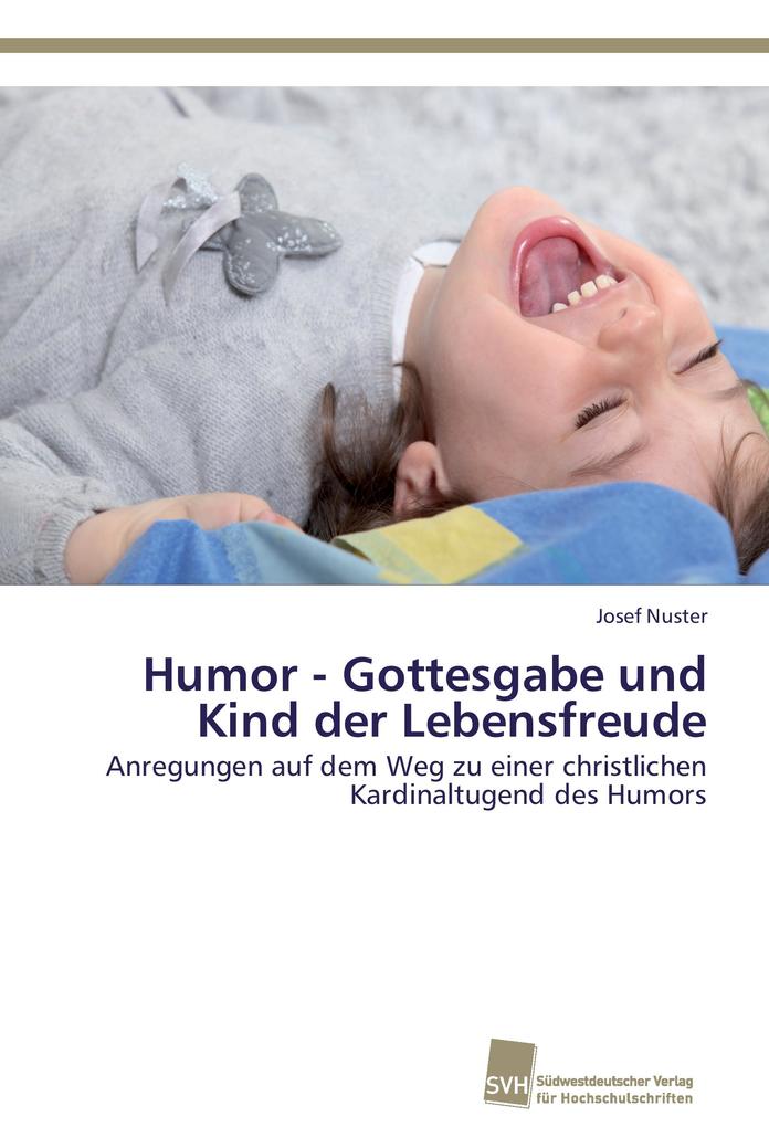 Humor - Gottesgabe und Kind der Lebensfreude