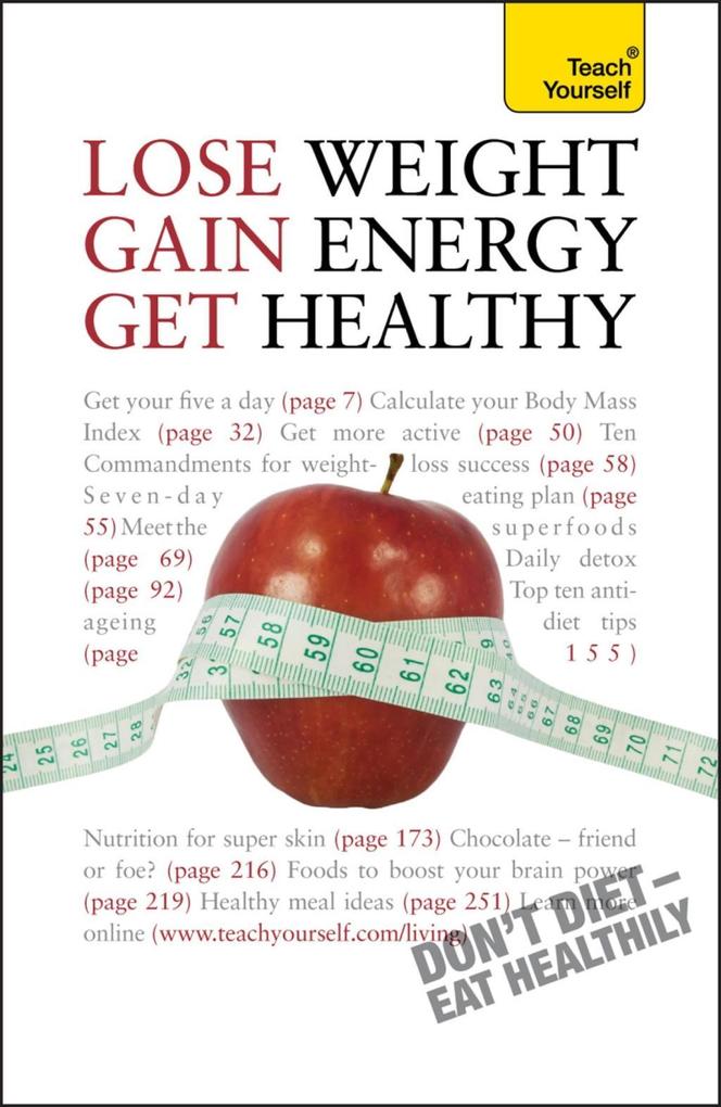 Lose Weight Gain Energy Get Healthy: Teach Yourself