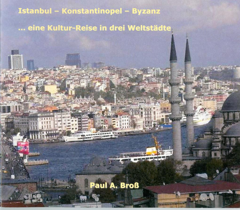 Istanbul - Konstantinopel - Byzanz