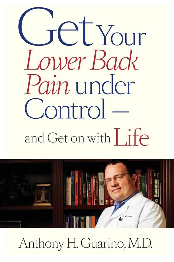 Get Your Lower Back Pain under Control-and Get on with Life
