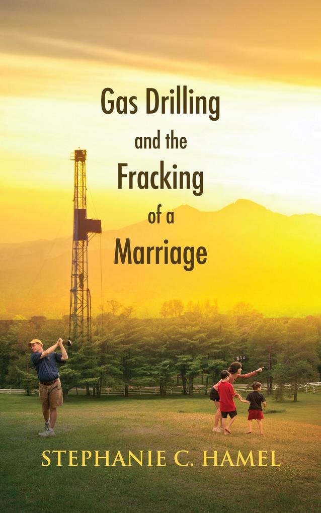 Gas Drilling and the Fracking of a Marriage