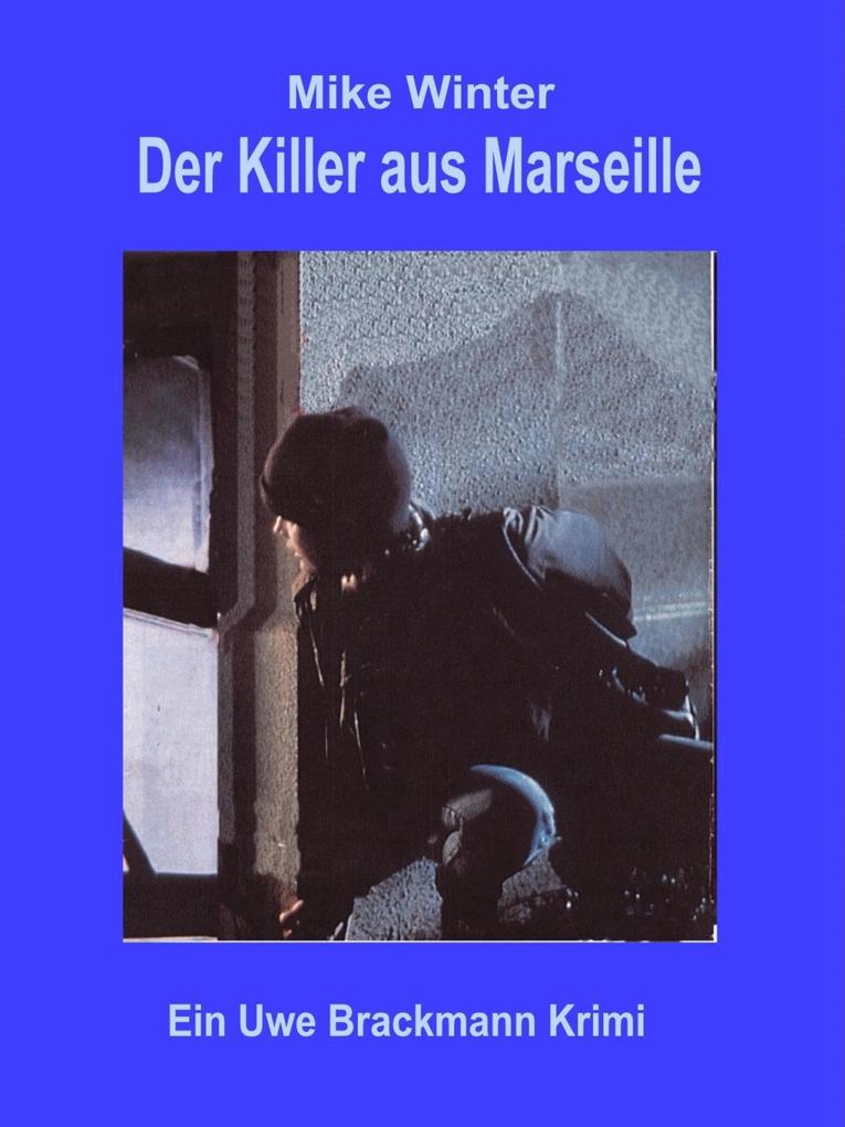 Der Killer aus Marseille. Mike Winter Kriminalserie Band 2. Spannender Kriminalroman über Verbrechen Mord Intrigen und Verrat.