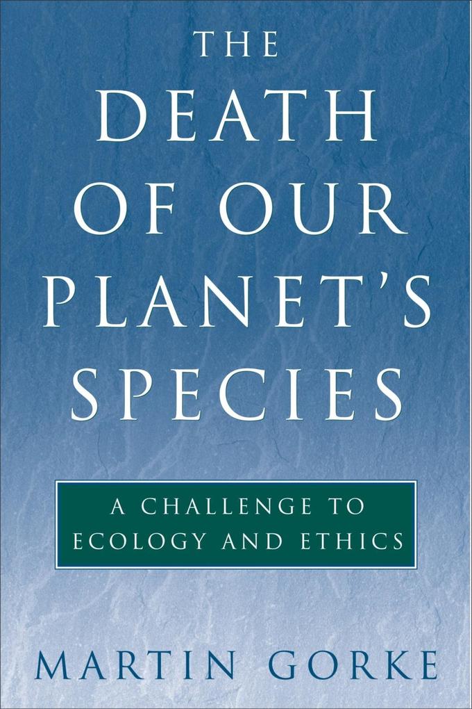 Death of Our Planet's Species - Martin Gorke