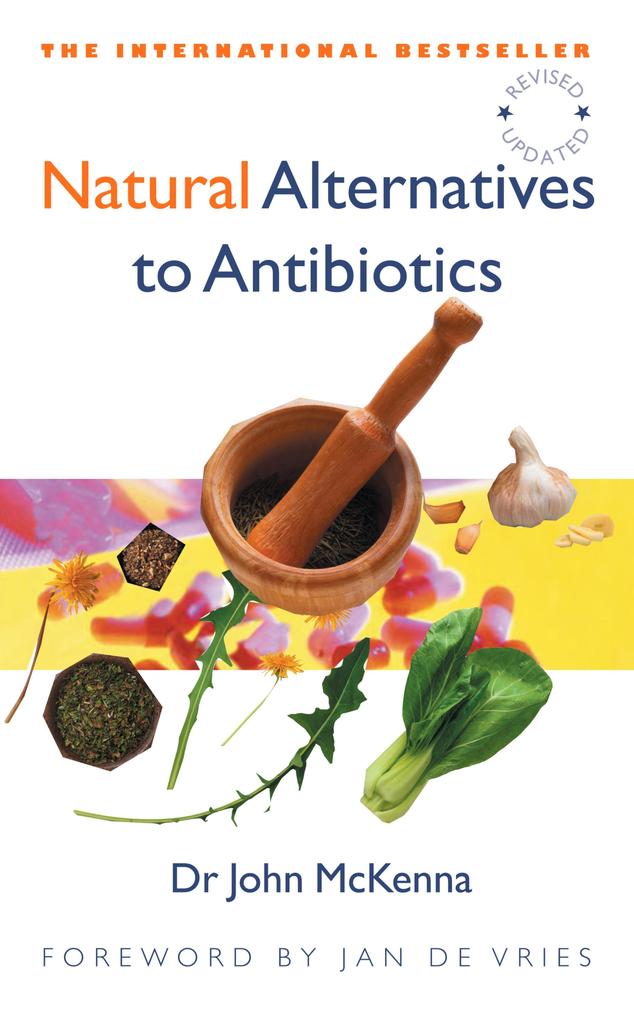 Natural Alternatives to Antibiotics - Revised and Updated