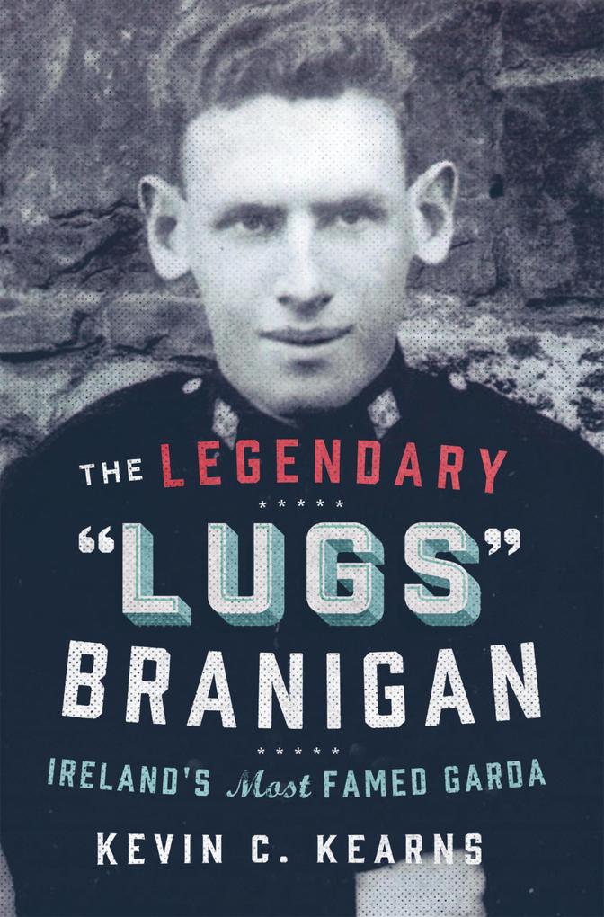 The Legendary ‘Lugs Branigan‘ - Ireland‘s Most Famed Garda