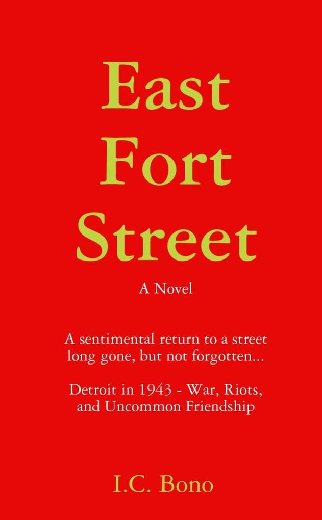 East Fort Street: A Sentimental Return to a Street Long Ago But Not Forgotten...Detroit in 1943-War Riots and Uncommon Friendship