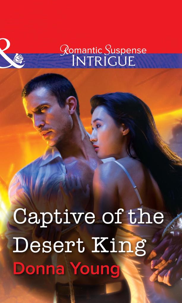 Captive of the Desert King (Mills & Boon Intrigue)