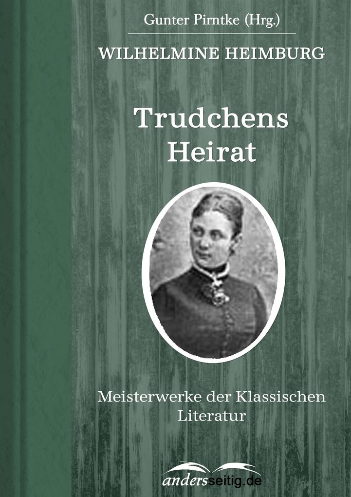 Trudchens Heirat - Wilhelmine Heimburg
