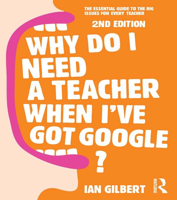 Why Do I Need a Teacher When I‘ve got Google?