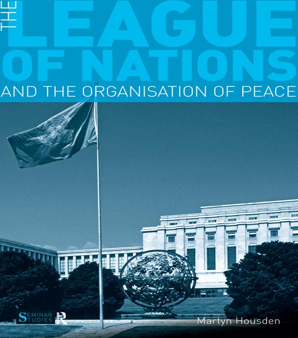 The League of Nations and the Organization of Peace - Martyn Housden