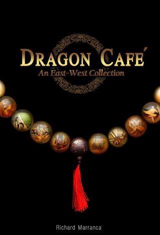 Dragon Cafe: An East-West Collection