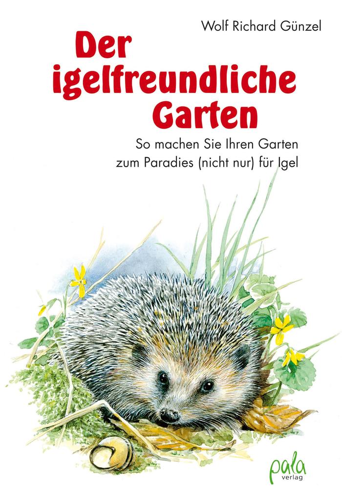 Der igelfreundliche Garten - Wolf Richard Günzel