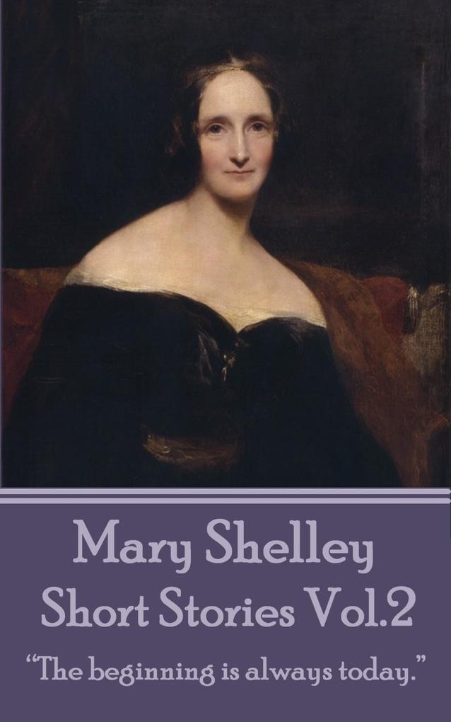 The Short Stories Of Mary Shelley - Volume 2