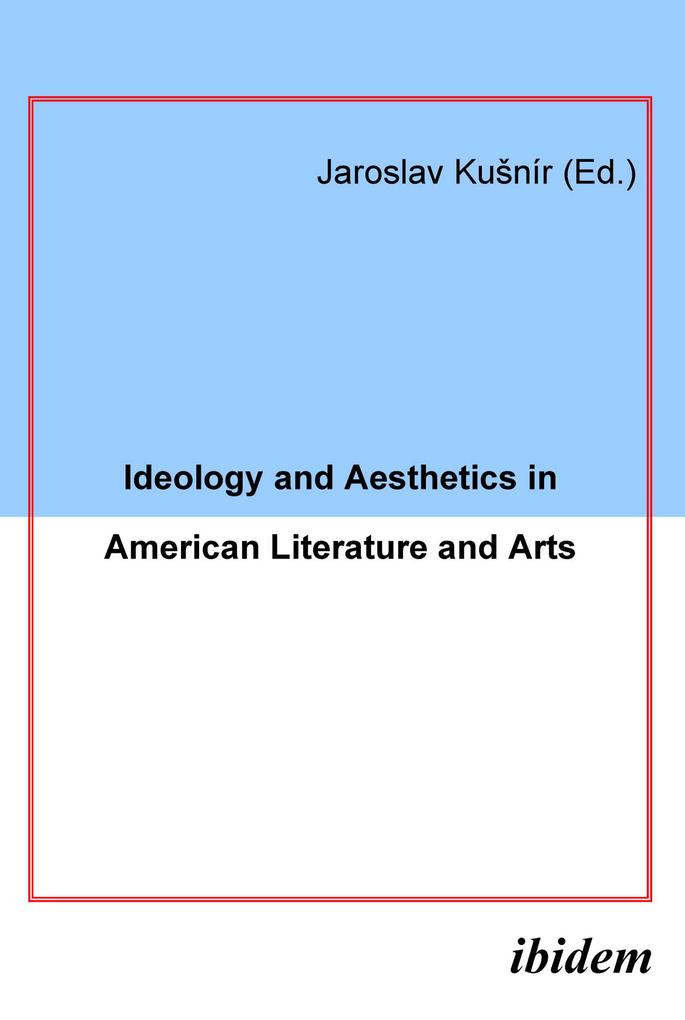 Ideology and Aesthetics in American Literature and Arts