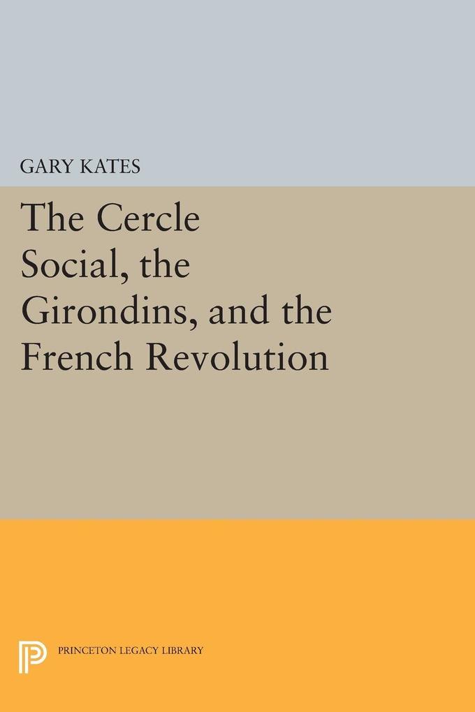 The Cercle Social the Girondins and the French Revolution