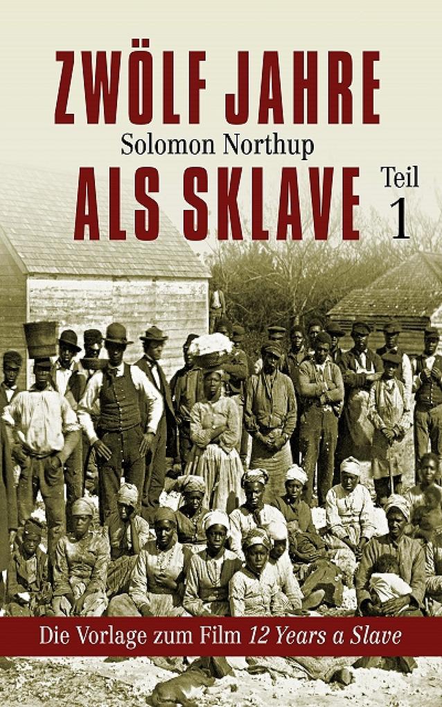 Zwölf Jahre als Sklave - 12 Years a Slave (Teil 1) - Solomon Northup