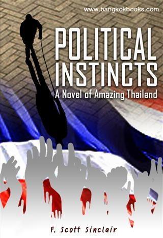 Political Instincts: A Novel of Amazing Thailand