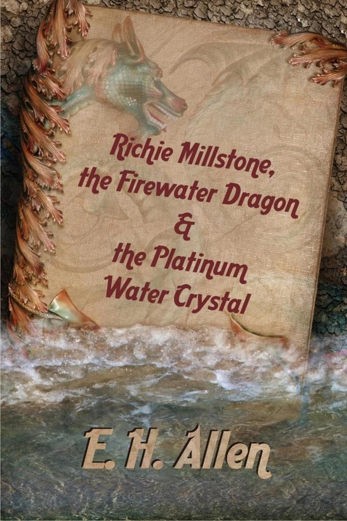 Richie Millstone the Firewater Dragon & the Platinum Water Crystal